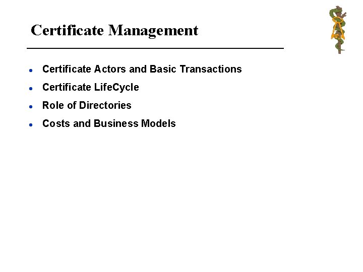 Certificate Management l Certificate Actors and Basic Transactions l Certificate Life. Cycle l Role