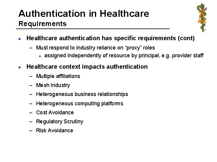 Authentication in Healthcare Requirements l Healthcare authentication has specific requirements (cont) – Must respond