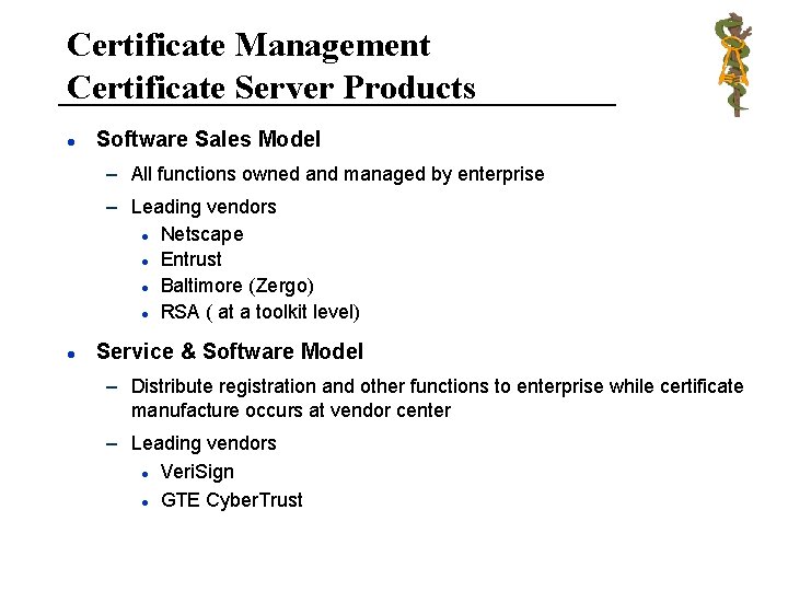 Certificate Management Certificate Server Products l Software Sales Model – All functions owned and