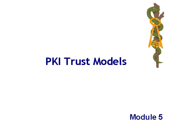 PKI Trust Models Module 5 