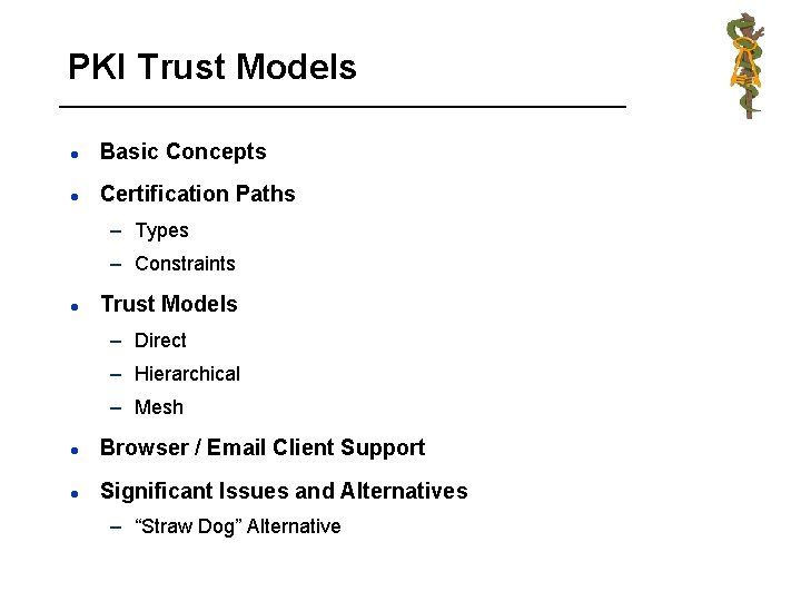 PKI Trust Models l Basic Concepts l Certification Paths – Types – Constraints l