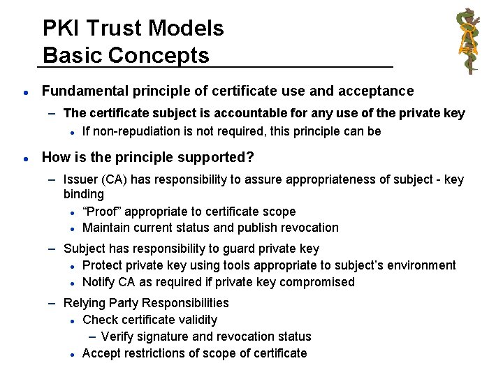 PKI Trust Models Basic Concepts l Fundamental principle of certificate use and acceptance –