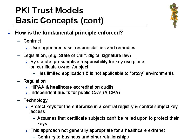 PKI Trust Models Basic Concepts (cont) l How is the fundamental principle enforced? –