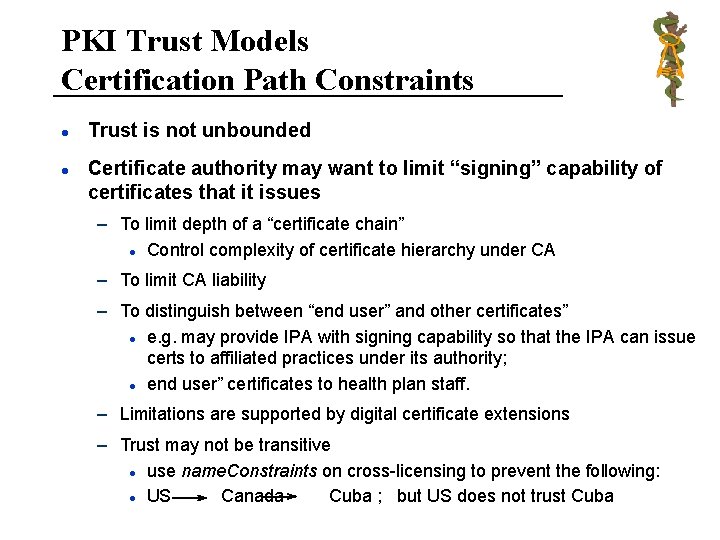 PKI Trust Models Certification Path Constraints l l Trust is not unbounded Certificate authority