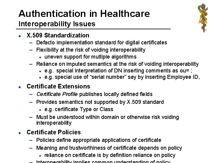 Authentication in Healthcare Interoperability Issues l X. 509 Standardization – Defacto implementation standard for