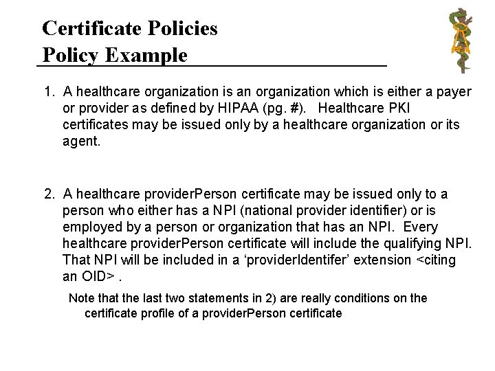 Certificate Policies Policy Example 1. A healthcare organization is an organization which is either