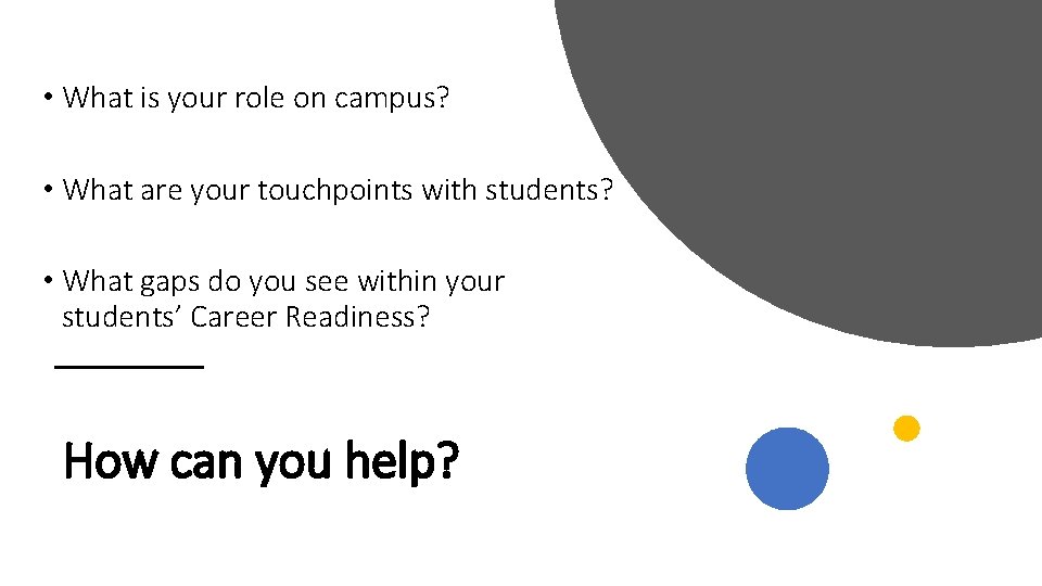  • What is your role on campus? • What are your touchpoints with