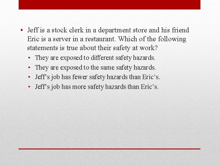  • Jeff is a stock clerk in a department store and his friend