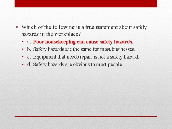  • Which of the following is a true statement about safety hazards in