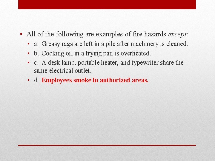  • All of the following are examples of fire hazards except: • a.