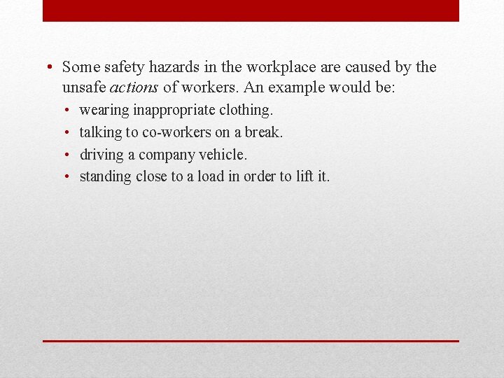  • Some safety hazards in the workplace are caused by the unsafe actions