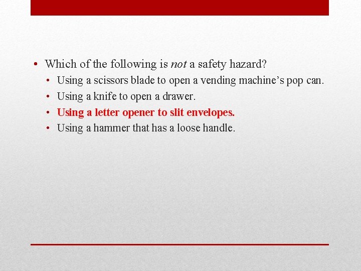  • Which of the following is not a safety hazard? • • Using