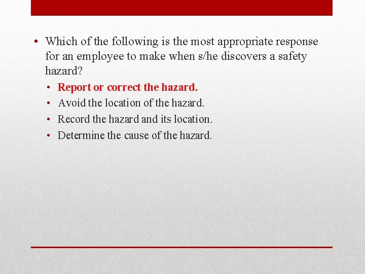  • Which of the following is the most appropriate response for an employee
