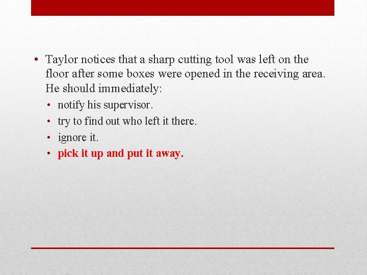  • Taylor notices that a sharp cutting tool was left on the floor