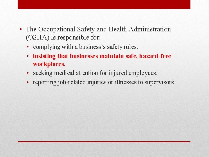  • The Occupational Safety and Health Administration (OSHA) is responsible for: • complying