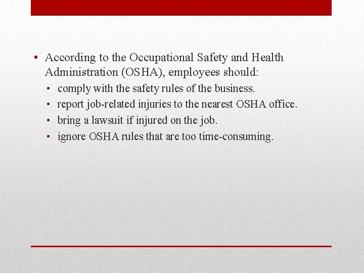  • According to the Occupational Safety and Health Administration (OSHA), employees should: •