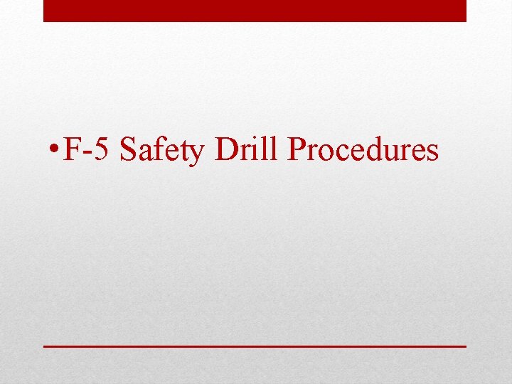  • F-5 Safety Drill Procedures 