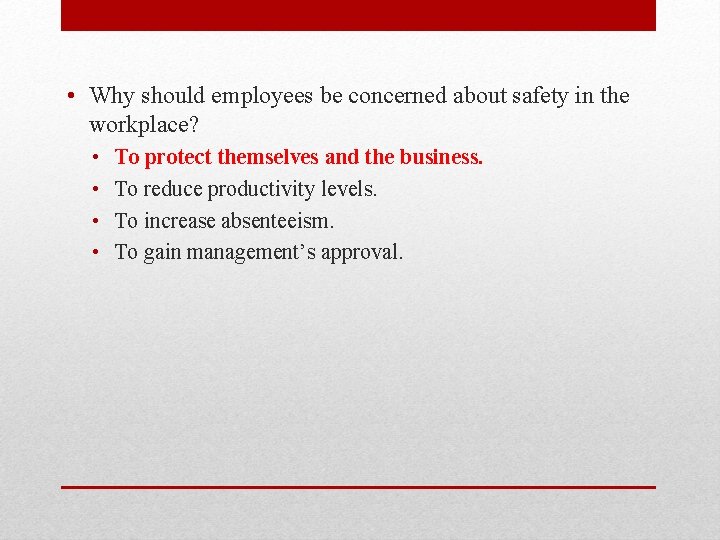  • Why should employees be concerned about safety in the workplace? • •