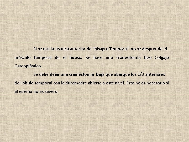 Si se usa la técnica anterior de “bisagra Temporal” no se desprende el músculo