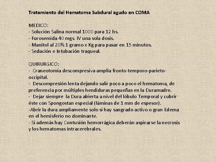 Tratamiento del Hematoma Subdural agudo en COMA MEDICO: - Solución Salina normal 1000 para