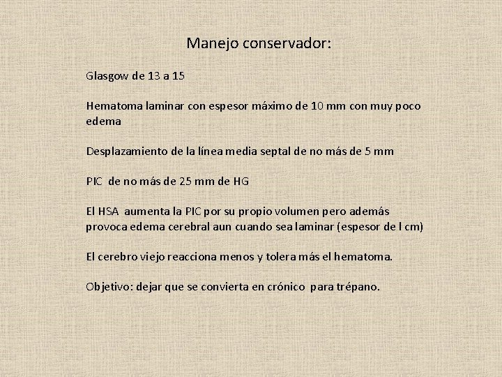 Manejo conservador: Glasgow de 13 a 15 Hematoma laminar con espesor máximo de 10