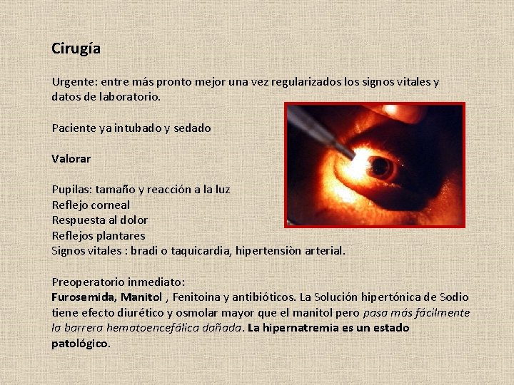 Cirugía Urgente: entre más pronto mejor una vez regularizados los signos vitales y datos