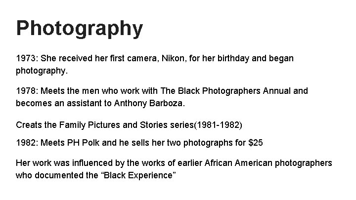 Photography 1973: She received her first camera, Nikon, for her birthday and began photography.