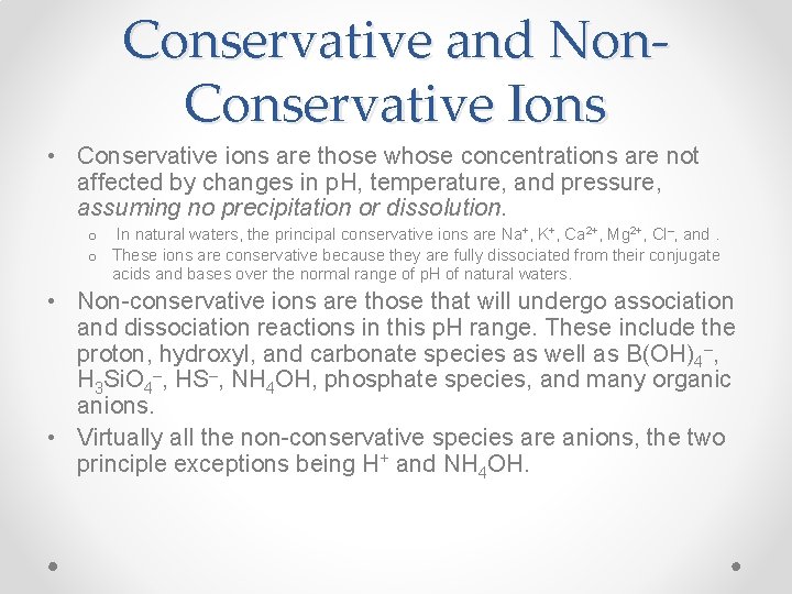 Conservative and Non. Conservative Ions • Conservative ions are those whose concentrations are not