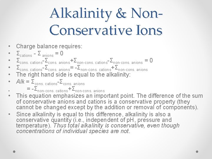 Alkalinity & Non. Conservative Ions • • • Charge balance requires: Σcations - Σ