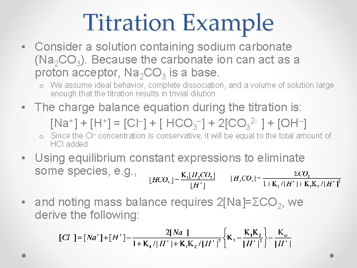 Titration Example • Consider a solution containing sodium carbonate (Na 2 CO 3). Because