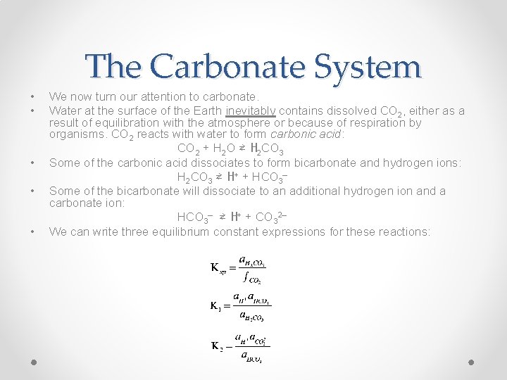 The Carbonate System • • • We now turn our attention to carbonate. Water