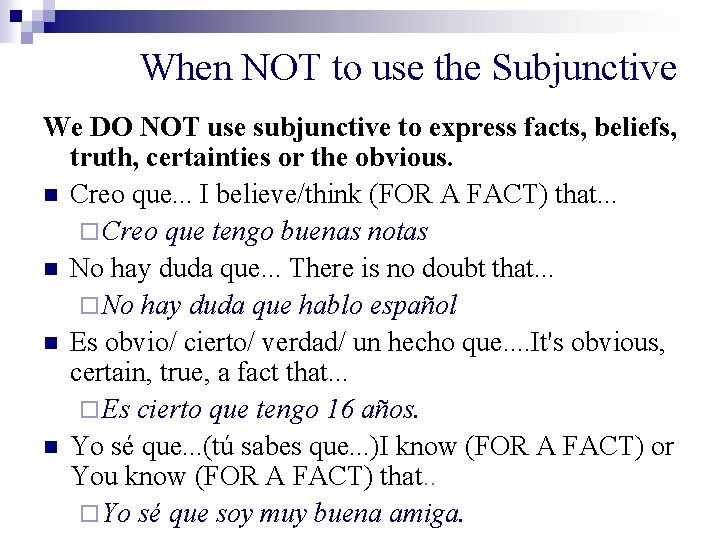 When NOT to use the Subjunctive We DO NOT use subjunctive to express facts,