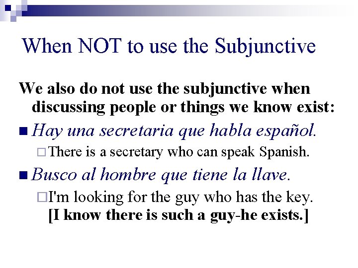 When NOT to use the Subjunctive We also do not use the subjunctive when