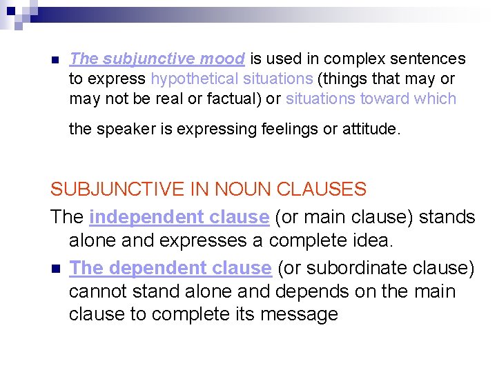 n The subjunctive mood is used in complex sentences to express hypothetical situations (things