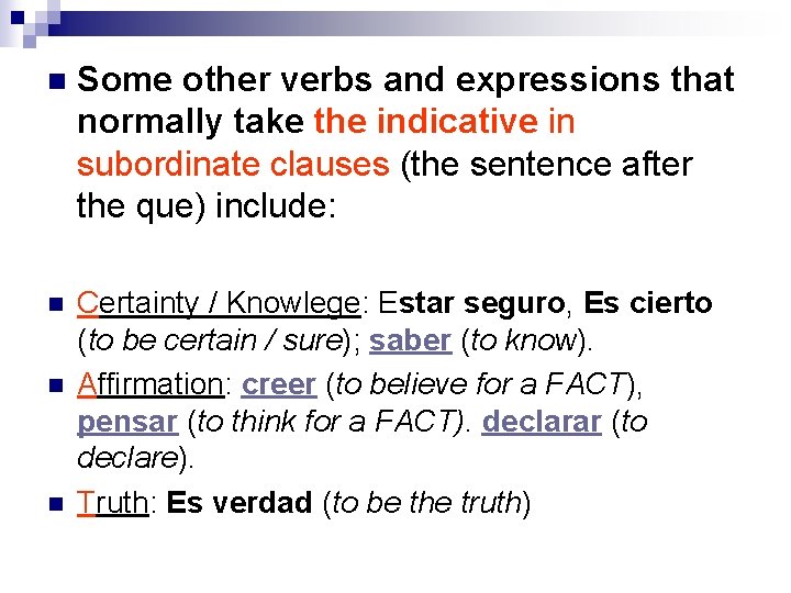 n Some other verbs and expressions that normally take the indicative in subordinate clauses