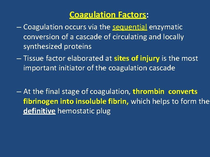 Coagulation Factors: – Coagulation occurs via the sequential enzymatic conversion of a cascade of