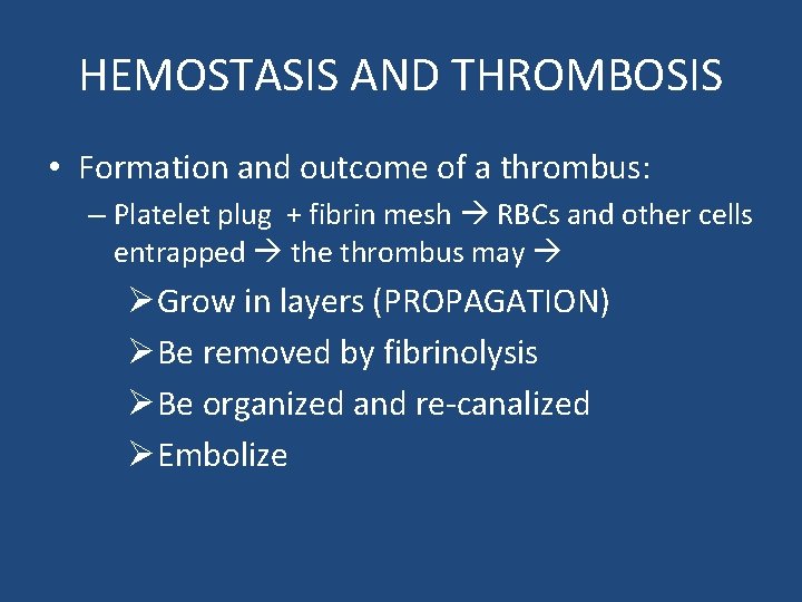 HEMOSTASIS AND THROMBOSIS • Formation and outcome of a thrombus: – Platelet plug +