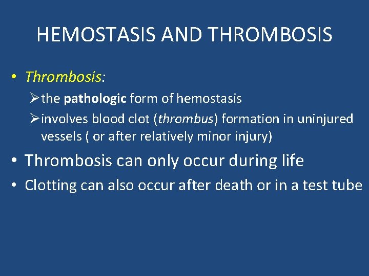 HEMOSTASIS AND THROMBOSIS • Thrombosis: Øthe pathologic form of hemostasis Øinvolves blood clot (thrombus)