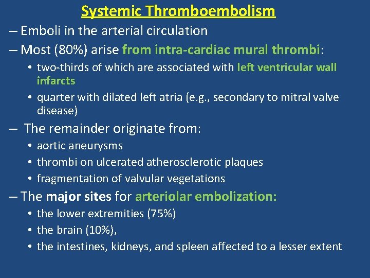 Systemic Thromboembolism – Emboli in the arterial circulation – Most (80%) arise from intra-cardiac