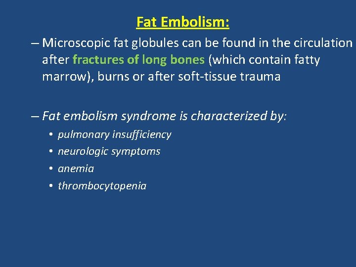 Fat Embolism: – Microscopic fat globules can be found in the circulation after fractures
