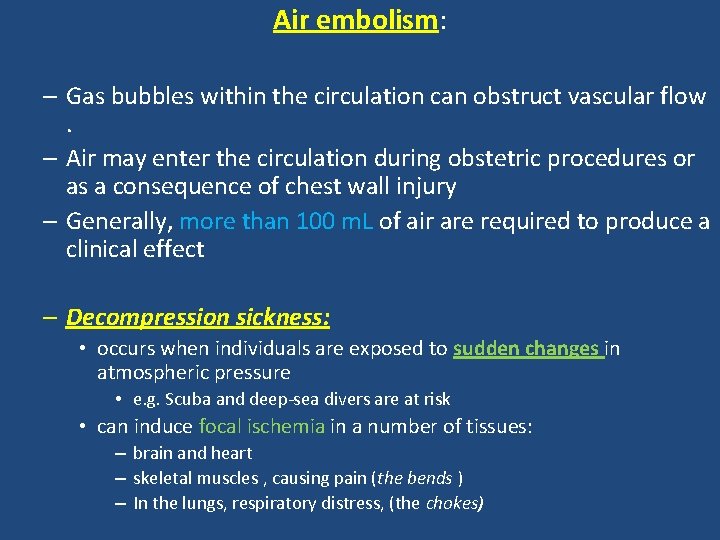 Air embolism: – Gas bubbles within the circulation can obstruct vascular flow . –