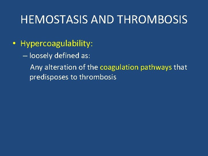 HEMOSTASIS AND THROMBOSIS • Hypercoagulability: – loosely defined as: Any alteration of the coagulation