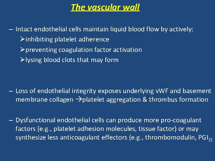 The vascular wall – Intact endothelial cells maintain liquid blood flow by actively: Øinhibiting