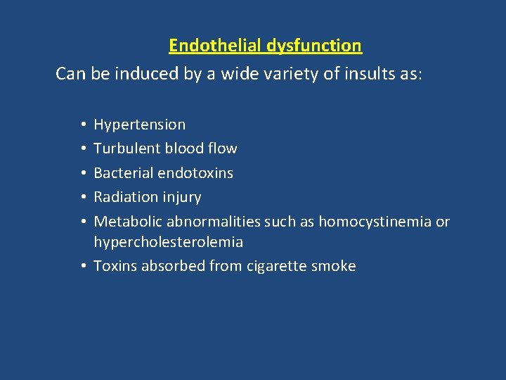 Endothelial dysfunction Can be induced by a wide variety of insults as: Hypertension Turbulent