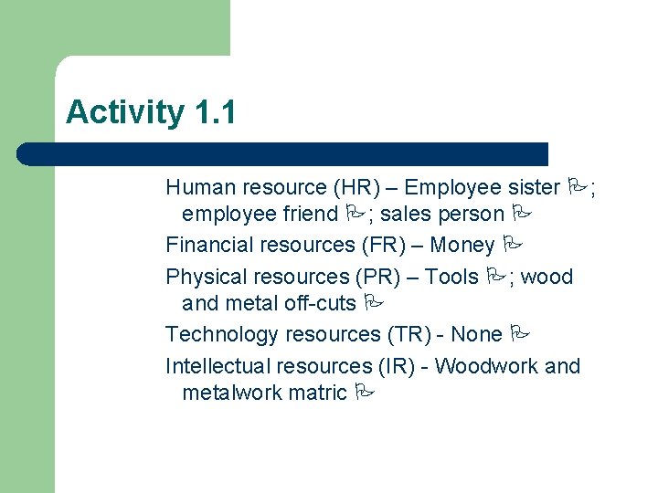 Activity 1. 1 Human resource (HR) – Employee sister ; employee friend ; sales