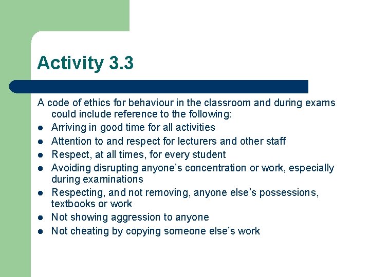 Activity 3. 3 A code of ethics for behaviour in the classroom and during