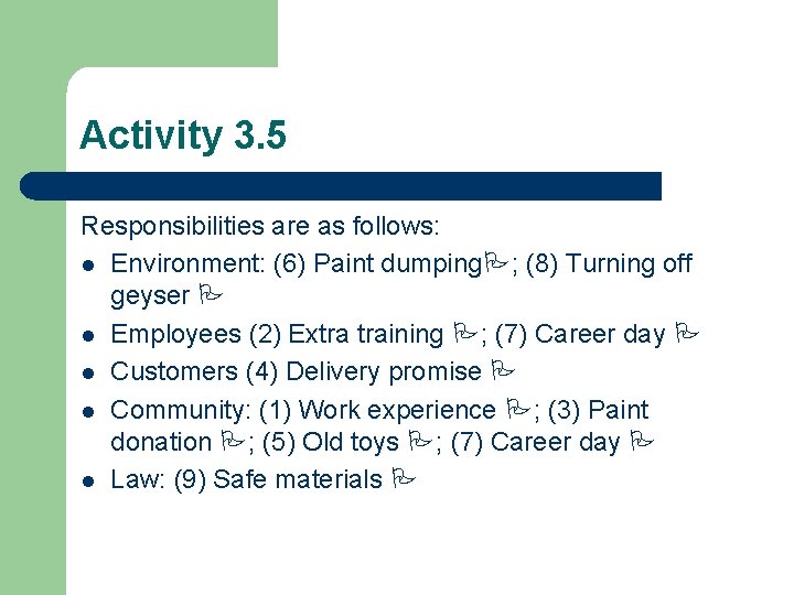 Activity 3. 5 Responsibilities are as follows: l Environment: (6) Paint dumping ; (8)