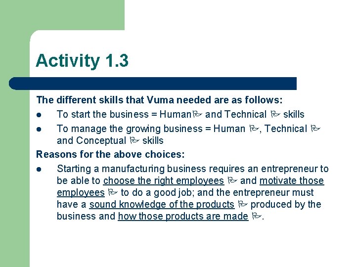 Activity 1. 3 The different skills that Vuma needed are as follows: l To