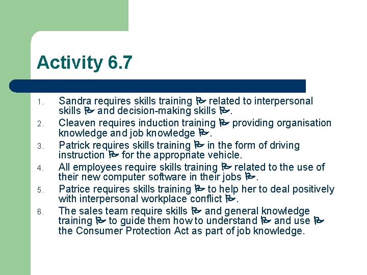 Activity 6. 7 1. 2. 3. 4. 5. 6. Sandra requires skills training related