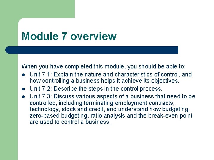 Module 7 overview When you have completed this module, you should be able to: